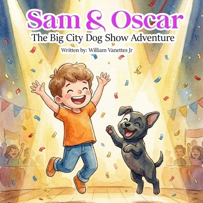 Sam & Oscar The Big City Dog Show Adventure by Vanettes, William, Jr.