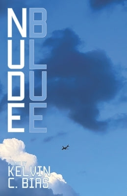 Nude Blue: Poems by Bias, Kelvin C.