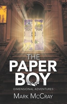 The Paper Boy: Dimensional Adventures by McCray, Mark