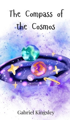 The Compass of the Cosmos by Kingsley, Gabriel