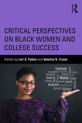 Critical Perspectives on Black Women and College Success by Patton, Lori D.