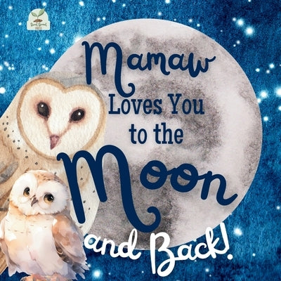 Mamaw Loves You to the Moon and Back: A Beautiful Story of Love That Stretches as Far as the Stars by Press, Sweet Sprout