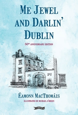 Me Jewel and Darlin' Dublin: 50th Anniversary Edition by Macthom?is, ?amonn
