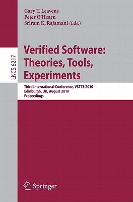 Verified Software: Theories, Tools, Experiments: Third International Conference, Vstte 2010, Edinburgh, Uk, August 16-19, 2010, Proceedings by Leavens, Gary T.