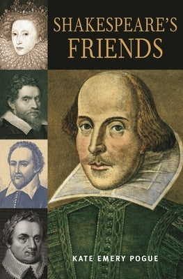 Shakespeare's Friends by Pogue, Kate Emery