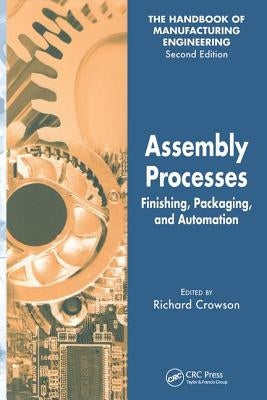 Assembly Processes: Finishing, Packaging, and Automation by Crowson, Richard