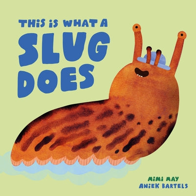 This Is What a Slug Does by May, Mimi