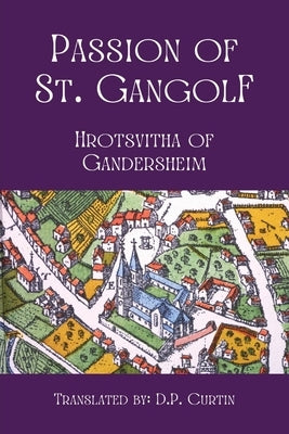 Passion of St. Gangolf by Hrotsvita of Gandersheim