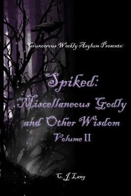 Spiked: Miscellaneous Godly and Other Wisdom Volume II by Lang, C. J.