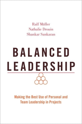 Balanced Leadership: Making the Best Use of Personal and Team Leadership in Projects by Müller, Ralf