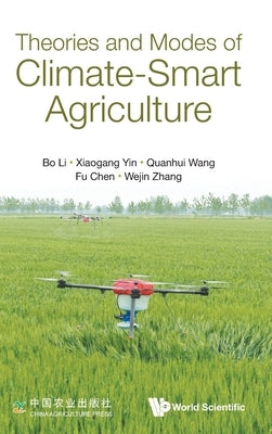 Theories and Modes of Climate-Smart Agriculture by Bo Li
