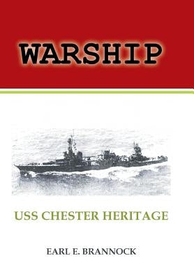 Warship: USS Chester Heritage by Brannock, Earl