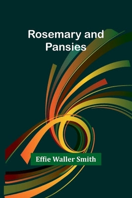 Rosemary and Pansies by Smith, Effie Waller