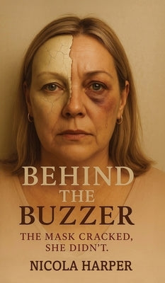 Behind The Buzzer: The Mask Cracked, She Didn't. by Harper, Nicola