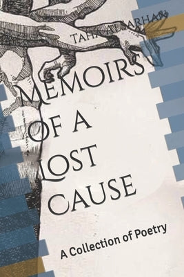 Memoirs of a Lost Cause: A Collection of Poetry by Alsarhan, Taha