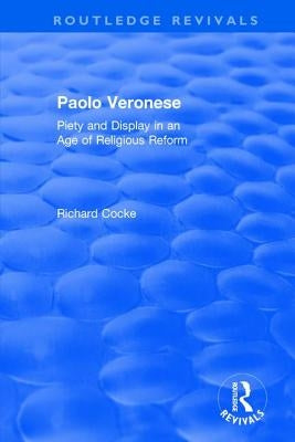 Paolo Veronese: Piety and Display in an Age of Religious Reform by Cocke, Richard