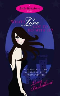 What's Love Got to Do with It? by Broadbent, Lucy