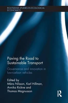 Paving the Road to Sustainable Transport: Governance and Innovation in Low-Carbon Vehicles by Nilsson, Måns