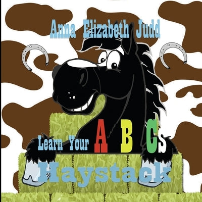 Learn Your ABC's With Haystack by Judd, Anna Elizabeth