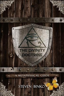The Divinity Doctrine: A Metaphysical Guide by Souza, Wesley