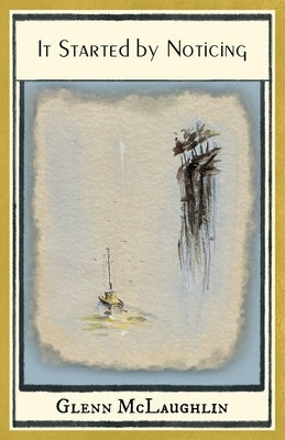It Started by Noticing by McLaughlin, Glenn R.