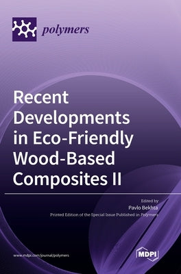 Recent Developments in Eco-Friendly Wood-Based Composites II by Bekhta, Pavlo