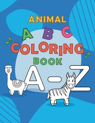 Animal ABC coloring book: 2020 high-quality black&white alphabet coloring book for kids ages 2-4, 4-8, Boys, Girls, Fun Early Learning by Love, Yourbook