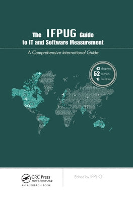 The Ifpug Guide to It and Software Measurement: A Comprehensive International Guide by Ifpug