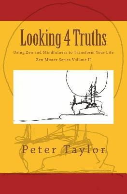 Looking 4 Truths: Using Zen and Mindfulness to Transform Your Life by Nie, Rebecca