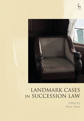 Landmark Cases in Succession Law by Sloan, Brian