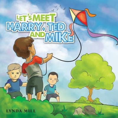Let's Meet Harry, Ted and Mike by Mill, Lynda