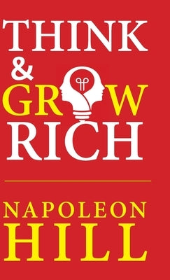 Think and Grow Rich by Hill, Napoleon