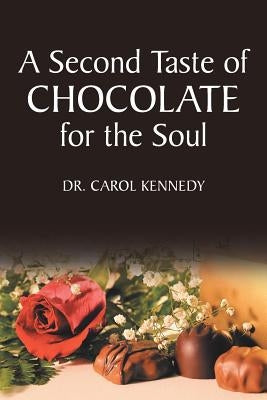 A Second Taste of Chocolate for the Soul by Kennedy, Carol
