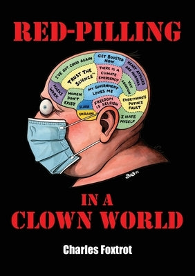Red-Pilling in a Clown World by Foxtrot, Charles