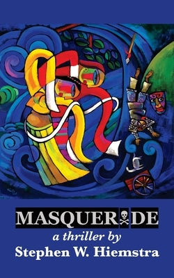 Masquerade: A Thriller by Hiemstra, Stephen W.