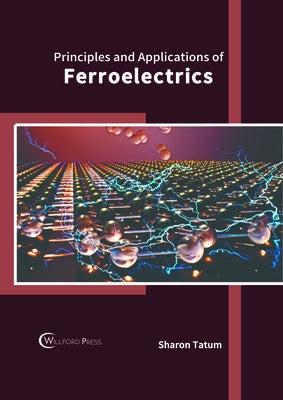 Principles and Applications of Ferroelectrics by Tatum, Sharon