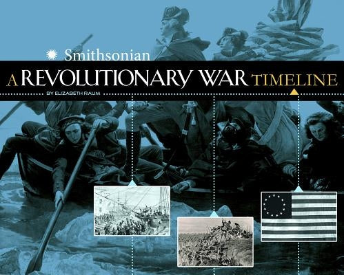 A Revolutionary War Timeline by Raum, Elizabeth