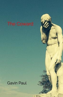 The Coward: Reading, Memory, Fragments by Paul, Gavin