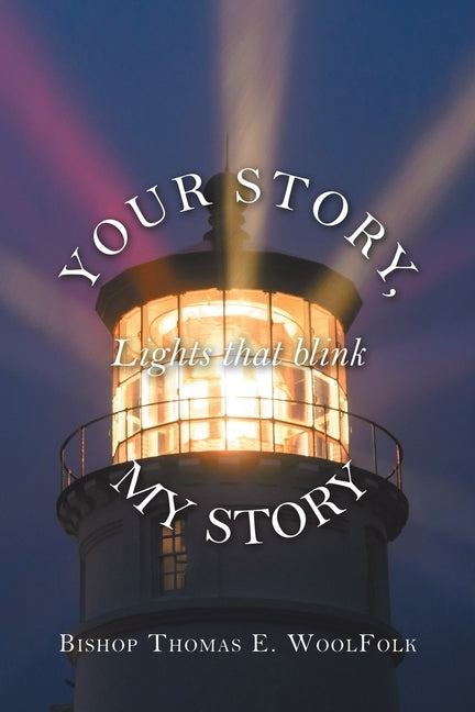Your Story, My Story: Lights That Blink by Woolfolk, Bishop Thomas E.