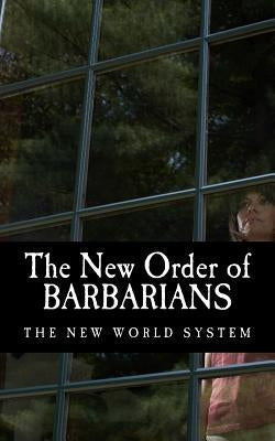The New Order of Barbarians: The New World System by Record, Public