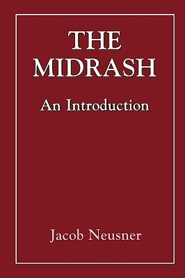 The Midrash: An Introduction by Neusner, Jacob
