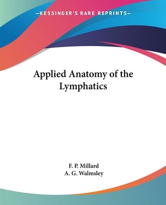 Applied Anatomy of the Lymphatics by Millard, F. P.