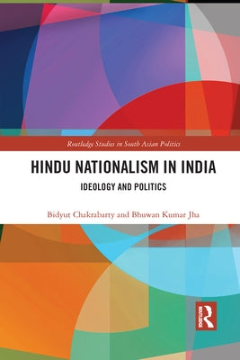 Hindu Nationalism in India: Ideology and Politics by Chakrabarty, Bidyut