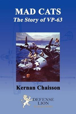 MAD Cats The Story of VP-63 by Chaisson, Kernan