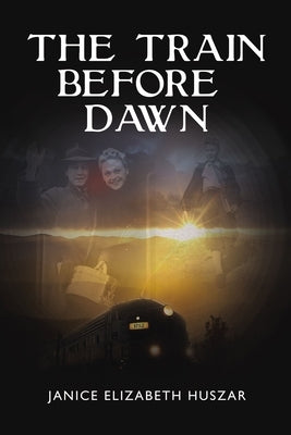 The Train Before Dawn by Huszar, Janice