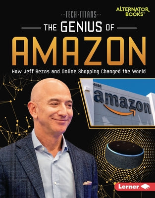 The Genius of Amazon: How Jeff Bezos and Online Shopping Changed the World by Goldstein, Margaret J.