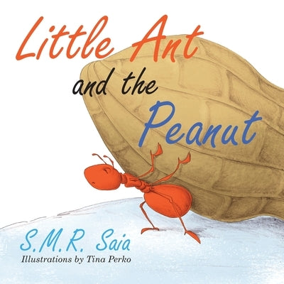Little Ant and the Peanut: United We Stand, Divided We Fall by Saia, S. M. R.