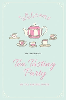Tea Tasting Notes: Tea Lovers Gift, Write, Record & Keep Track of Teas & Tastings, Journal, Notebook, Log Book by Newton, Amy