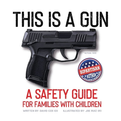 This Is A Gun: A Safety Guide For Families With Children by Cox, David Hayes
