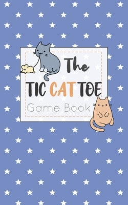 The Tic CAT Toe Game Book: Travel Format Tic Tac Toe Boards for Cat Lovers! by Books, Olivia's Fun